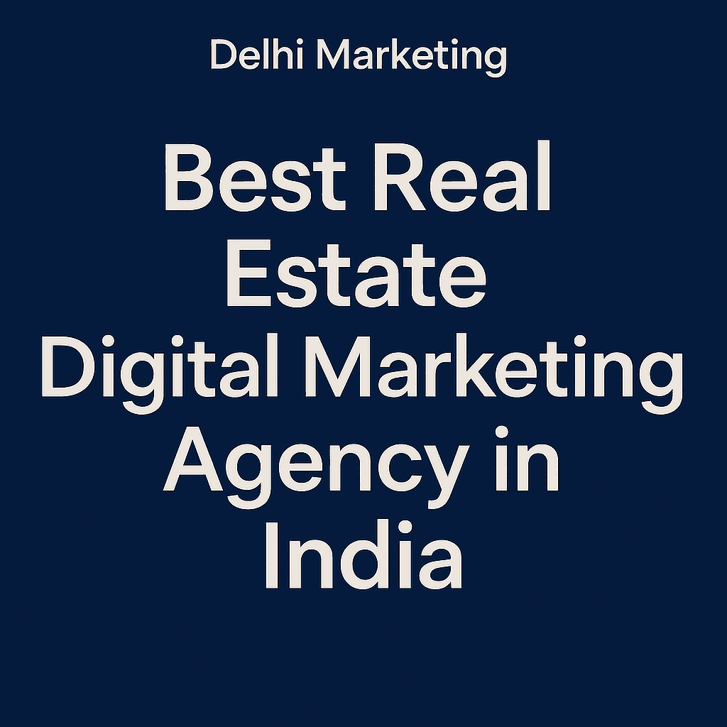 Best Real Estate Digital Marketing Agency in India