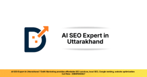 Best AI SEO Expert in Uttarakhand | SEO Company, Service & Agency | SEO Agency in Uttar Pradesh | Delhi Marketing