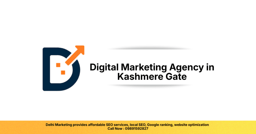 Digital Marketing Agency in Kashmere Gate