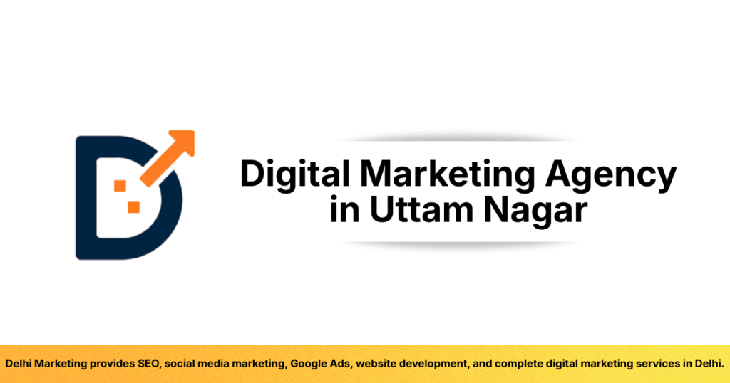 Looking for the best digital marketing agency in Uttam Nagar? Delhi Marketing provides SEO, social media marketing, Google Ads, website development, and complete digital marketing services in Delhi.