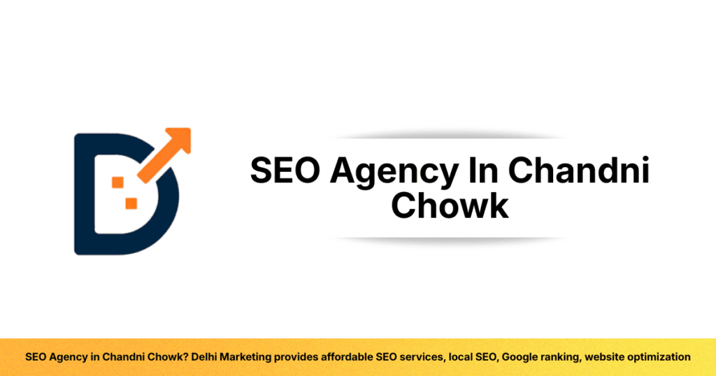 SEO Agency In Chandni Chowk | Best SEO Company in Delhi – Delhi Marketing