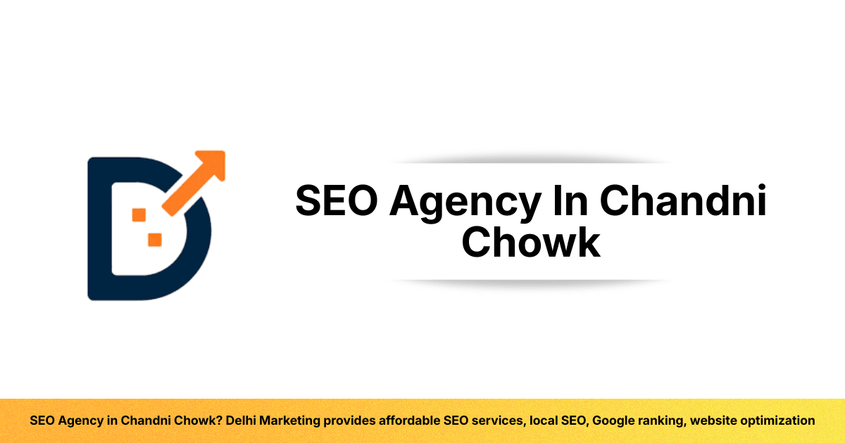 Read more about the article SEO Agency In Chandni Chowk | Best SEO Company in Delhi – Delhi Marketing